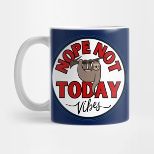 Funny sloth nope not today vibes lazy Mug